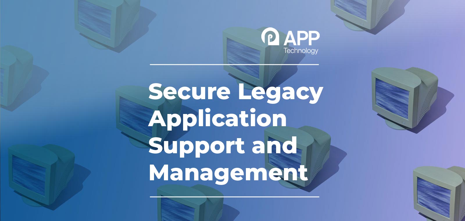 Legacy Application Support Legacy Application Support