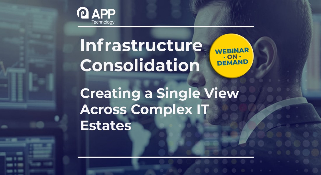 Infrastructure Consolidation Creating a Single View Across Complex IT Estates