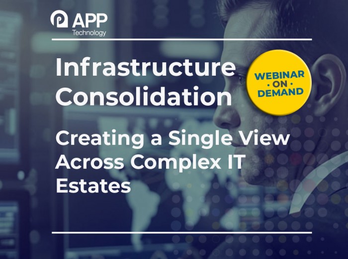 Infrastructure Consolidation Creating a Single View Across Complex IT Estates