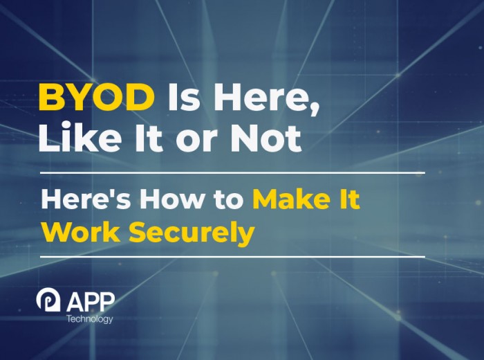 BYOD Is Here Whether You Like It or Not Heres How to Make It Work Securely v2