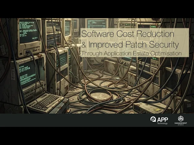 Free Webinar: Software cost reduction and improved patch security through application estate optimisation