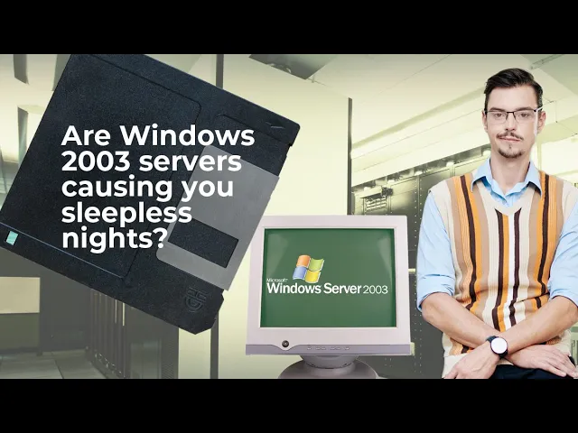 Free Webinar: Supporting your critical end of life Windows 2003 application servers